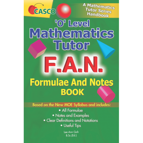 O Level Mathematics Tutor F.A.N. (Formulae and Notes) Book